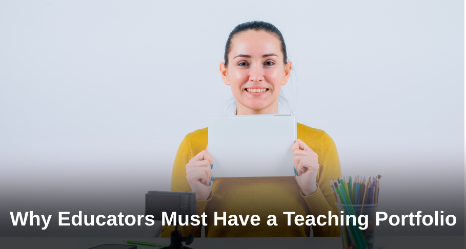 Why Educators Must Have A Teaching Portfolio